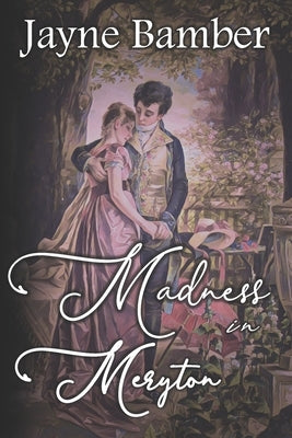 Madness in Meryton: A Pride & Prejudice Variation by Bamber, Jayne