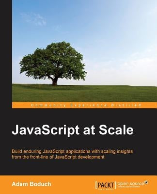 JavaScript at Scale by Boduch, Adam