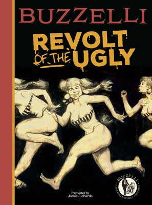 Buzzelli Collected Works Vol. 3: The Revolt of the Wretched by Buzzelli, Guido