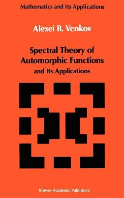 Spectral Theory of Automorphic Functions: And Its Applications by Venkov, A. B.