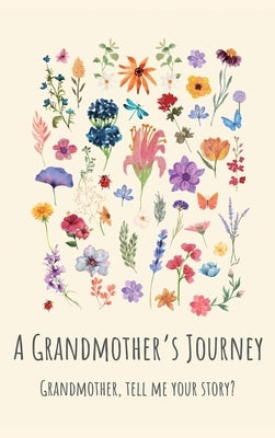 A Grandmother's Journey: Grandmother, tell me your story? by Bell, Lulu and