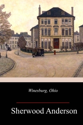Winesburg, Ohio by Anderson, Sherwood