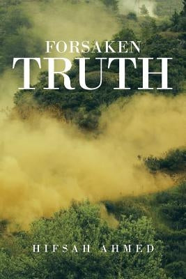 Forsaken Truth by Ahmed, Hifsah