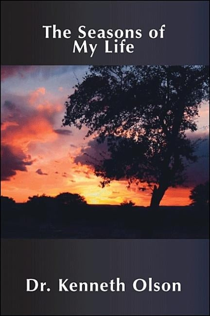 The Seasons of My Life by Olson, Kenneth