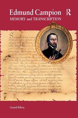 Edmund Campion: Memory and Transcription by Kilroy, Gerard
