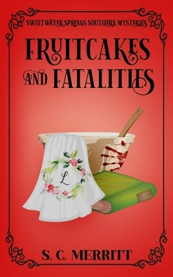 Fruitcakes and Fatalities by Merritt, S. C.