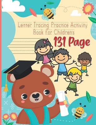 Letter Tracing Practice Activity Book for Children's: Writing Pages for Children's Kids, Kindergarten, Toddlers, Preschoolers Activity Books, Children by Publication, MD Apu Fairbanks