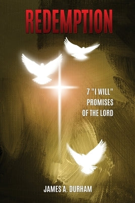 Redemption: 7 I will Promises of The Lord by Durham, James A.