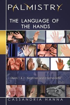 Palmistry: The Language of the Hands: Levels 1 and 2-Beginner and Intermediate by Hanna, Cassandria
