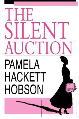 The Silent Auction by Hobson, Pamela Hackett