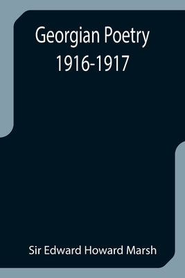 Georgian Poetry 1916-1917 by Edward Howard Marsh