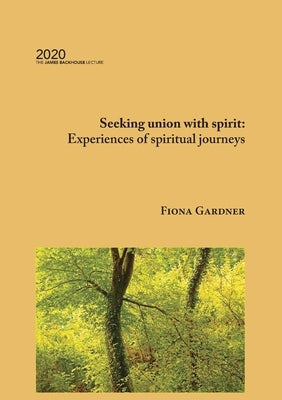 Seeking union with spirit: Experiences of spiritual journeys by Gardner, Fiona