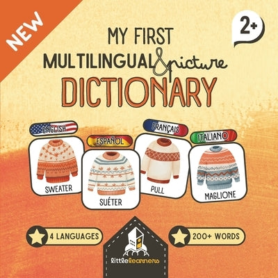 My First Multilingual and Picture Dictionary - English, Spanish, French and Italian!: 200+ words with fun illustrations to learn easily! by Bennett, Juliette