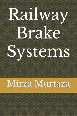 Railway Brake Systems by Murtaza, Mirza