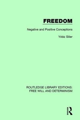 Freedom: Negative and Positive Conceptions by Silier, Yıldız