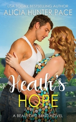 Heath's Hope: A Beauford Bend Novella by Pace, Alicia Hunter