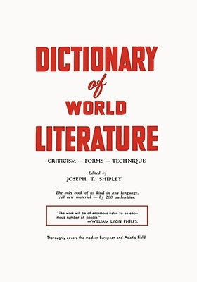 Dictionary of World Literature by Shipley, Joseph T.