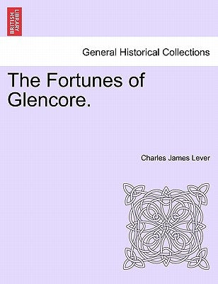 The Fortunes of Glencore. Vol. III by Lever, Charles James