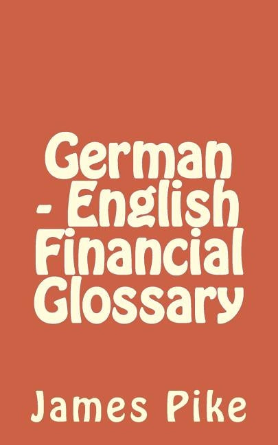 German - English Financial Glossary by Pike, James
