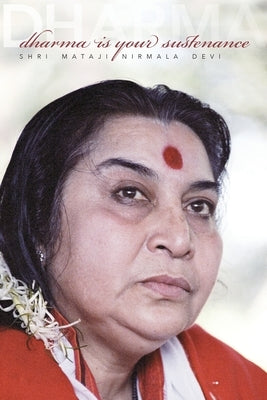 Dharma is Your Sustenance by Nirmala Devi, Shri Mataji