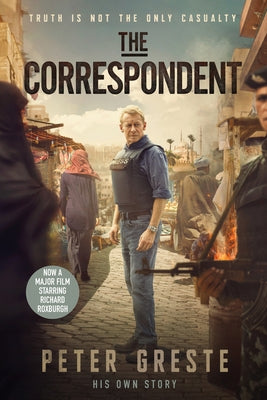 The Correspondent by Greste, Peter