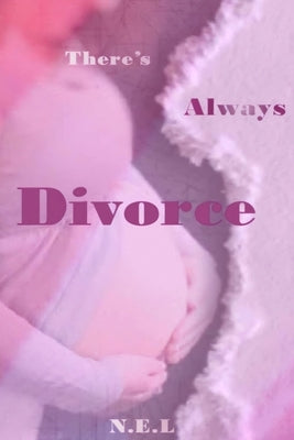 There's Always Divorce by L, N. E.