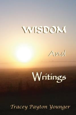 Wisdom And Writings by Younger, Tracey Payton