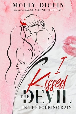 I Kissed the Devil in the Pouring Rain by Dickin, Molly