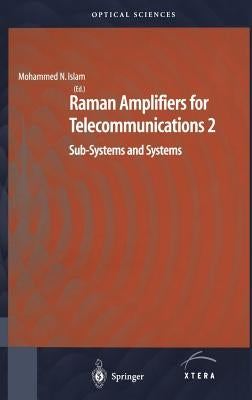 Raman Amplifiers for Telecommunications 2: Sub-Systems and Systems by Islam, Mohammad N.
