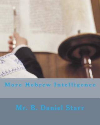 More Hebrew Intelligence by Starr, B. Daniel