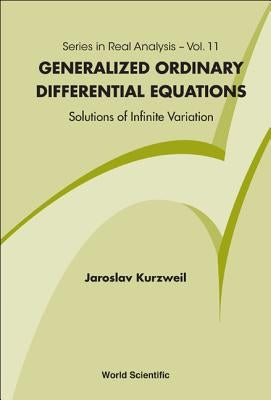 Generalized Ordinary Differential Equations: Not Absolutely Continuous Solutions by Kurzweil, Jaroslav