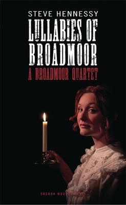 Lullabies of Broadmoor: A Broadmoor Quartet by Hennessy, Steve