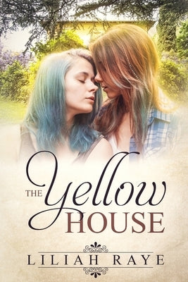 The Yellow House by Raye, Liliah