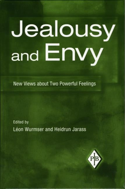 Jealousy and Envy: New Views about Two Powerful Feelings by Wurmser, Léon