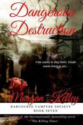 Dangerous Destruction by Kelley, Morgan