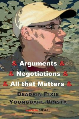 Arguments & Negotiations & All That Matters by Youngdahl, Pixie