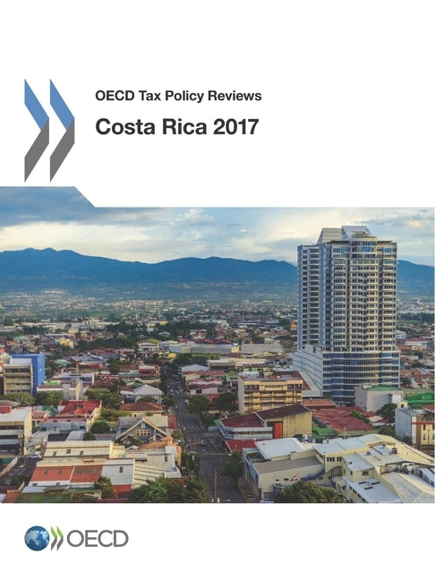 OECD Tax Policy Reviews: Costa Rica 2017 by Oecd