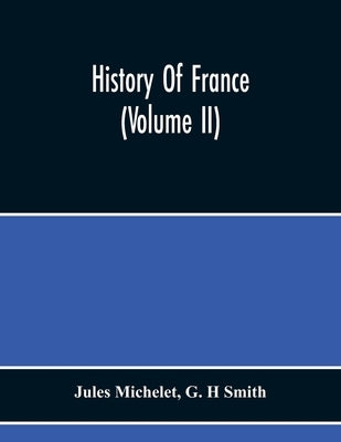 History Of France (Volume Ii) by Michelet, Jules