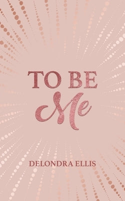 To Be Me by Ellis, Delondra