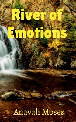 River of Emotions by Moses, Anavah