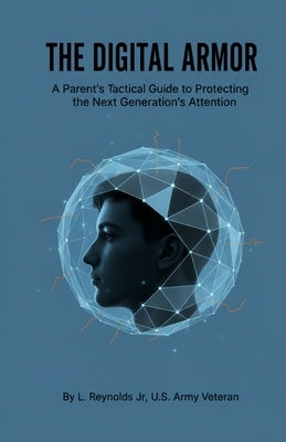 The Digital Armor: A Parent's Guide to Protecting Teenagers from Online Manipulation by Reynolds, L., Jr.