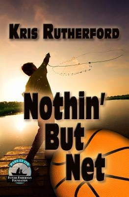 Nothin' But Net by Rutherford, Kris