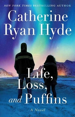 Life, Loss, and Puffins by Hyde, Catherine Ryan