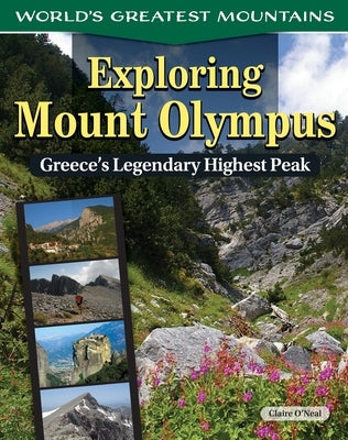 Exploring Mount Olympus: Greece's Legendary Highest Peak by O'Neal, Claire