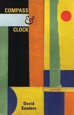 Compass and Clock: Poems by Sanders, David