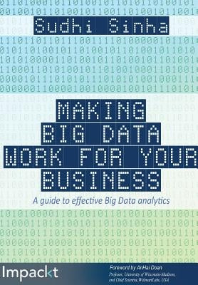 Making Big Data Work for Your Business by Sinha, Sudhi