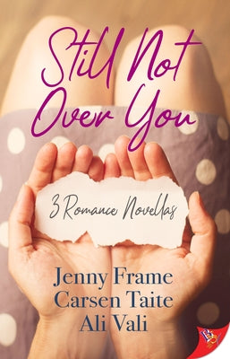 Still Not Over You: 3 Romance Novellas by Frame, Jenny