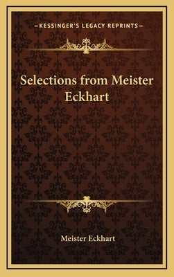 Selections from Meister Eckhart by Eckhart, Meister