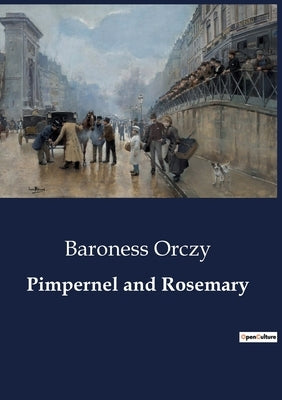 Pimpernel and Rosemary by Orczy, Baroness