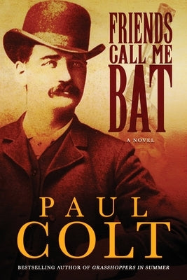 Friends Call Me Bat by Colt, Paul
